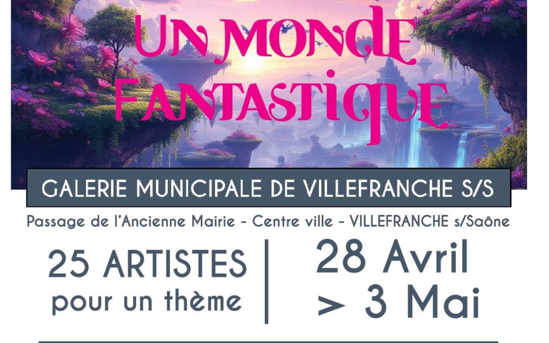 EXPOSITION SUR LE THÈME : UN MONDE FANTASTIQUE